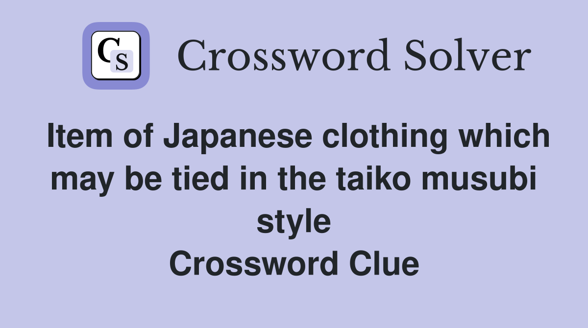 Item of Japanese clothing which may be tied in the taiko musubi style
